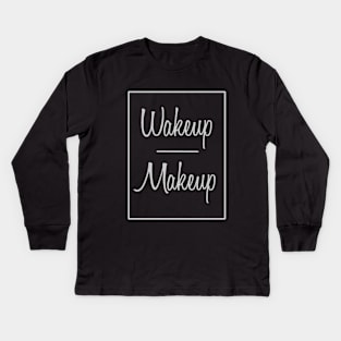 Wakeup Makeup Kids Long Sleeve T-Shirt